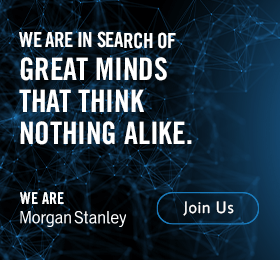 We are in search of great minds that think nothing alike. We are Morgan Stanley. Join us.
